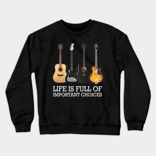 'Life is Full of Important Choices' Guitar Vintage Gift Crewneck Sweatshirt